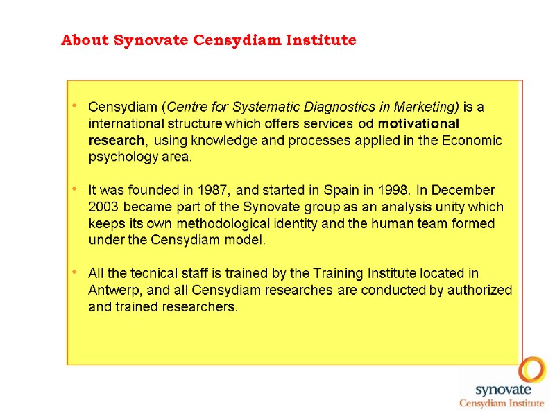 About Synovate Censydiam Institute  Censydiam (Centre for Systematic Diagnostics in Marketing) is a